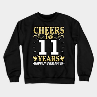 Cheers To 11 Years Happily Ever After Married Wedding Crewneck Sweatshirt